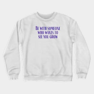 See You Grow Crewneck Sweatshirt